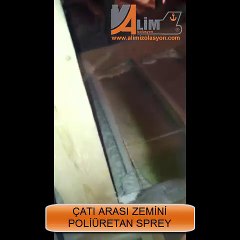ALİM İZOLASYON ÇATI ARASI ZEMİNİ POLİÜRETAN SPREY UYGULAMASI