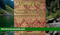 Big Deals  Travels in the Central Parts of Indo-China (Siam), Cambodia, and Laos Vol.1 (1 of 2)