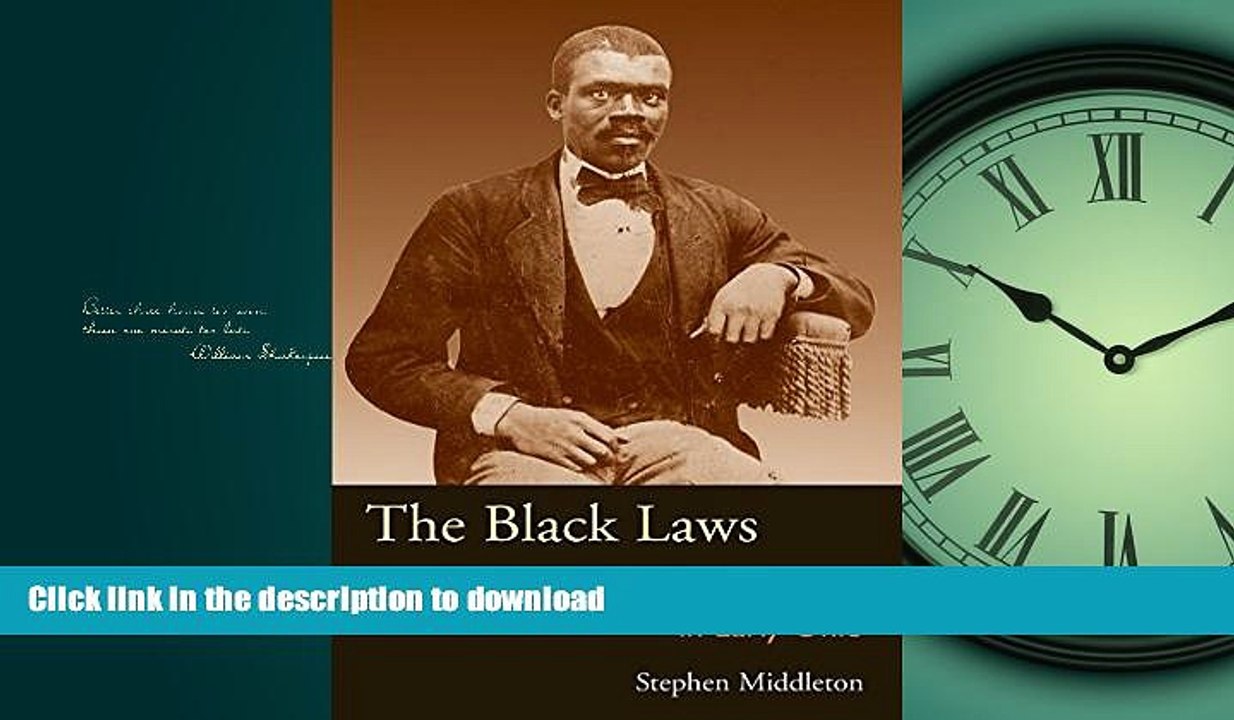 READ THE NEW BOOK The Black Laws: Race and the Legal Process in Early Ohio (Law Society   Politics