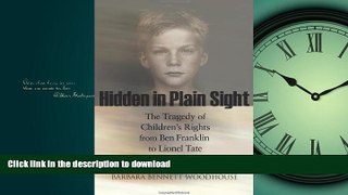 EBOOK ONLINE Hidden in Plain Sight: The Tragedy of Children s Rights from Ben Franklin to Lionel