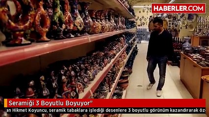 Seramiği 3 Boyutlu Boyuyor"