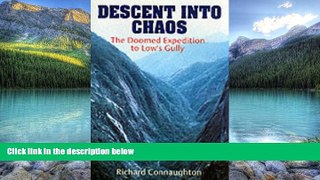 Books to Read  Descent into Chaos: The Doomed Expedition to Low s Gully  Full Ebooks Best Seller