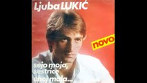 Ljuba Lukic - Sreco moja nepoznati druze