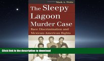 EBOOK ONLINE The Sleepy Lagoon Murder Case: Race Discrimination and Mexican-American Rights