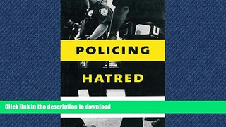 READ THE NEW BOOK Policing Hatred: Law Enforcement, Civil Rights, and Hate Crime (Critical