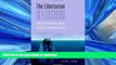 FAVORIT BOOK The Libertarian Illusion: Ideology, Public Policy and the Assault on the Common Good