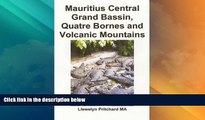 READ NOW  Mauritius Central Grand Bassin, Quatre Bornes and Volcanic Mountains: A Souvenir Gbigba