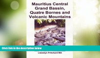 READ NOW  Mauritius Central Grand Bassin, Quatre Bornes and Volcanic Mountains: A Souvenir