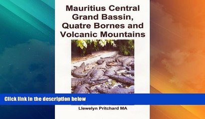 Full Online [PDF]  Mauritius Central Grand Bassin, Quatre Bornes and Volcanic Mountains: A