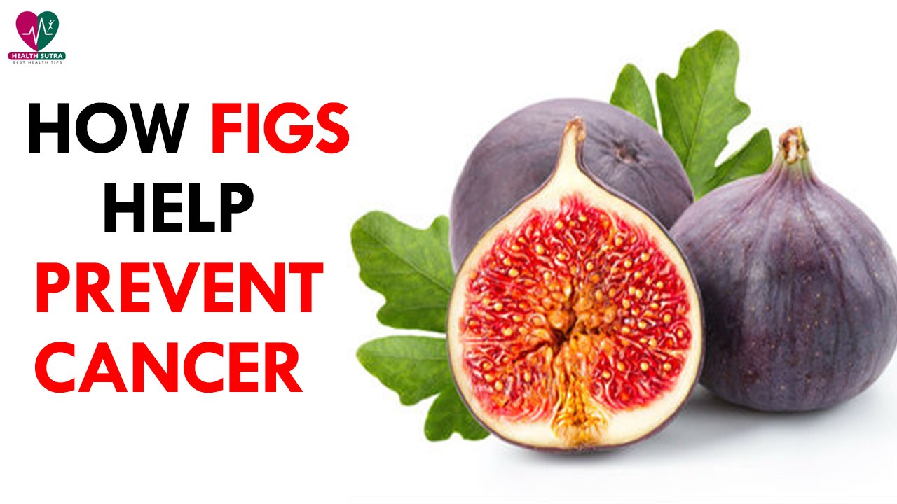 How figs help prevent cancer - Health Sutra