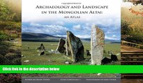 Must Have  Archaeology and Landscape in the Mongolian Altai: An Atlas by Esther Jacobson-Tepfer