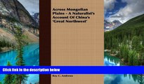Must Have  Across Mongolian Plains - A Naturalist s Account Of China s  Great Northwest  Premium