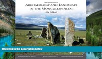 Full [PDF]  Archaeology and Landscape in the Mongolian Altai: An Atlas by Esther Jacobson-Tepfer