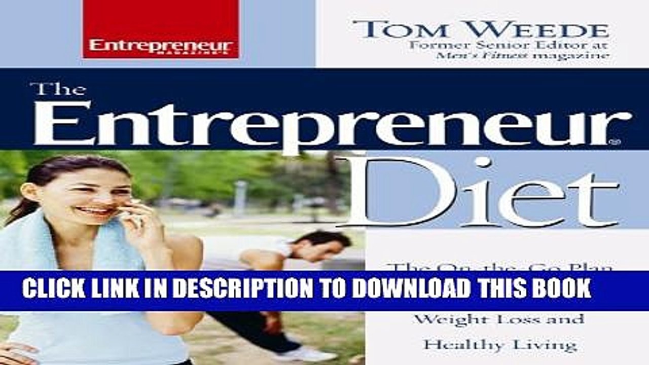 [PDF] The Entrepreneur Diet : The On-the-Go Plan for Fitness, Weight Loss and Healthy Living