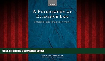 FREE DOWNLOAD  A Philosophy of Evidence Law: Justice in the Search for Truth (Oxford Monographs