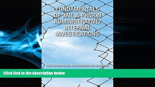 FREE PDF  Fundamentals of Jail   Prison Administrative/Internal Investigations  FREE BOOOK ONLINE