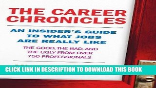 [Read PDF] The Career Chronicles: An Insider s Guide to What Jobs Are Really Like - the Good, the