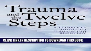 [PDF] Trauma and the Twelve Steps: A Complete Guide For Enhancing Recovery Popular Collection