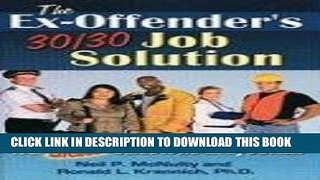 [Read PDF] The Ex-Offender s 30/30 Job Solution: Your Lifeboat Guide to Re-entry Success Ebook Free