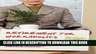 [Read PDF] Retirement for Workaholics: Life after Work in a Downsized Economy Ebook Free