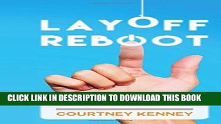 [Read PDF] Layoff Reboot: How I Skipped the Job Search and Discovered What I Love Ebook Online