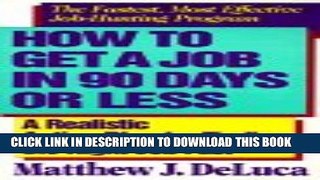 [Read PDF] How to Get a Job in 90 Days or Less: A Realistic Action Plan for Finding the Right Job