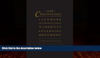 Big Deals  Our Constitution: Landmark Interpretations of AmericaÃ¢(TM)s Governing Document  Best