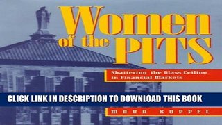 [PDF] Women of the Pits: Shattering the Glass Ceiling in Financial Markets Full Colection