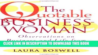 [PDF] The Quotable Businesswoman: Observations on Business and Life from Women at the Top Full