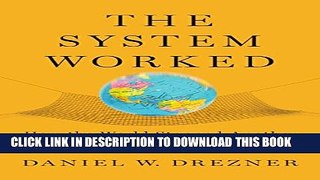 [Read PDF] The System Worked: How the World Stopped Another Great Depression Ebook Online