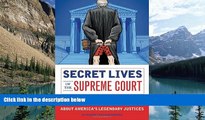 Big Deals  Secret Lives of the Supreme Court: What Your Teachers Never Told You about America s