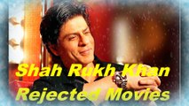Bollywood badshah Shah Rukh Khan Rejected Movies