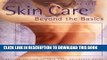 [Read PDF] Skin Care: Beyond the Basics Ebook Online