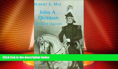 Big Deals  John A. Quitman: Old South Crusader (Southern Biography Series)  Full Read Most Wanted