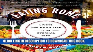 [PDF] Eating Rome: Living the Good Life in the Eternal City Popular Colection
