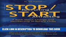 [Read PDF] Stop Recruiting / Start Attracting: A Book About Change and Membership in Rotary Clubs