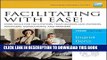 [PDF] Facilitating with Ease! Core Skills for Facilitators, Team Leaders and Members, Managers,