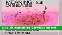 [PDF] Meaning-Full Disease: How Personal Experience and Meanings Cause and Maintain Physical