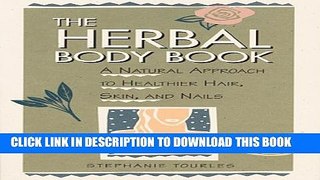 [PDF] The Herbal Body Book: A Natural Approach to Healthier Hair, Skin, and Nails Full Online