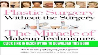 [PDF] Plastic Surgery Without the Surgery: The Miracle of Makeup Techniques Full Colection