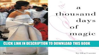 [PDF] A Thousand Days of Magic: Dressing Jacqueline Kennedy for the White House Full Online