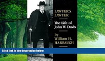 Big Deals  Lawyer s Lawyer: The Life of John W. Davis  Full Ebooks Most Wanted
