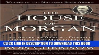 [PDF] The House of Morgan: An American Banking Dynasty and the Rise of Modern Finance [Full Ebook]