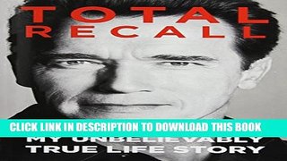 [PDF] Total Recall: My Unbelievably True Life Story Full Online