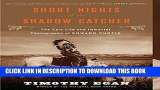 [PDF] Short Nights of the Shadow Catcher: The Epic Life and Immortal Photographs of Edward Curtis