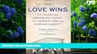 Big Deals  Love Wins: The Lovers and Lawyers Who Fought the Landmark Case for Marriage Equality