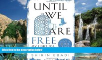 Big Deals  Until We Are Free: My Fight for Human Rights in Iran  Full Ebooks Most Wanted
