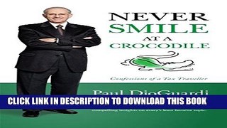 [PDF] Never Smile at a Crocodile: Confessions of a Tax Traveller Full Online