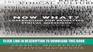 [Read PDF] Now What? Confronting and Resolving Ethical Questions: A Handbook for Teachers Ebook
