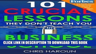 [PDF] 101 Crucial Lessons They Don t Teach You in Business School [Online Books]